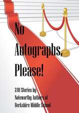 No Autographs, Please!: 209 Stories by Noteworthy Authors of Berkshire Middle School