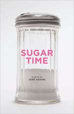 Sugar Time: Taming a Know-It-All Taming Your Body