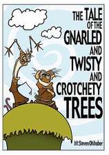 The Tale of the Gnarled and Twisty and Crotchety Trees