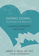 Dating Down...: And Those of Us Who Do It