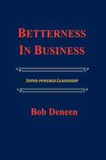 Betterness in Business