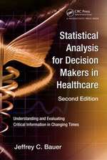 Statistical Analysis for Decision Makers in Healthcare: Understanding and Evaluating Critical Information in Changing Times