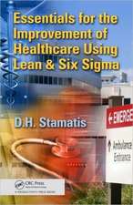 Essentials for the Improvement of Healthcare Using Lean & Six Sigma