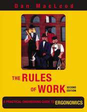 The Rules of Work: A Practical Engineering Guide to Ergonomics, Second Edition