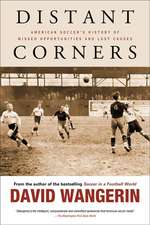 Distant Corners: American Soccer's History of Missed Opportunities and Lost Causes