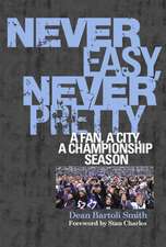 Never Easy, Never Pretty: A Fan, A City, A Championship Season