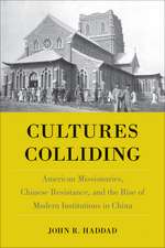 Cultures Colliding: American Missionaries, Chinese Resistance, and the Rise of Modern Institutions in China