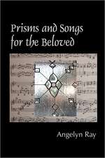 Prisms and Songs for the Beloved: A Record for Life Health