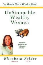 Unstoppable Wealthy Women - Revised: A Man Is Not a Wealth Plan!