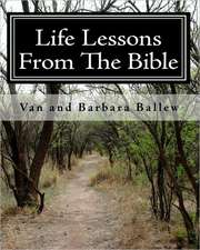 Life Lessons from the Bible: A Bible Study Workbook for Groups 0r Individuals