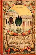 The Pan-Pacific Cookbook 1915 Reprint: Savory Bits from the Worlds Fair in San Franciso