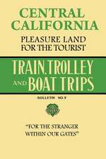 Central California Pleasure Land for the Tourist - Train, Trolley and Boat Trips