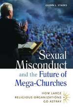 Sexual Misconduct and the Future of Mega-Churches: How Large Religious Organizations Go Astray