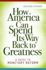 How America Can Spend Its Way Back to Greatness: A Guide to Monetary Reform