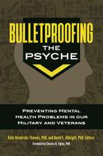 Bulletproofing the Psyche: Preventing Mental Health Problems in Our Military and Veterans