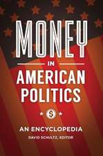 Money in American Politics: An Encyclopedia