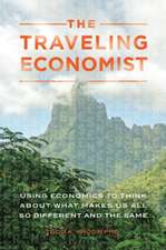 The Traveling Economist: Using Economics to Think about What Makes Us All So Different and the Same