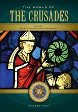 The World of the Crusades: A Daily Life Encyclopedia [2 volumes]