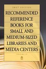 Recommended Reference Books for Small and Medium-Sized Libraries and Media Centers: 2017 Edition, Volume 37