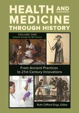 Health and Medicine through History: From Ancient Practices to 21st-Century Innovations [3 volumes]