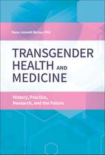 Transgender Health and Medicine: History, Practice, Research, and the Future