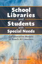 School Libraries and Students with Special Needs: Collaborative Models to Reach All Learners