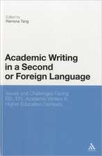 Academic Writing in a Second or Foreign Language: Issues and Challenges Facing ESL/EFL Academic Writers in Higher Education Contexts