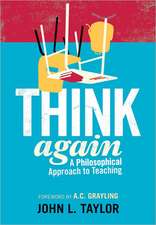 Think Again: A Philosophical Approach to Teaching