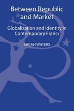 Between Republic and Market: Globalization and Identity in Contemporary France