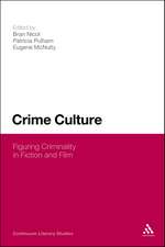 Crime Culture: Figuring Criminality in Fiction and Film