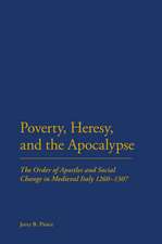 Poverty, Heresy, and the Apocalypse: The Order of Apostles and Social Change in Medieval Italy 1260-1307