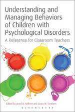 Understanding and Managing Behaviors of Children with Psychological Disorders: A Reference for Classroom Teachers