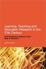 Learning, Teaching and Education Research in the 21st Century: An Evolutionary Analysis of the Role of Teachers