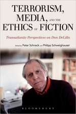 Terrorism, Media, and the Ethics of Fiction: Transatlantic Perspectives on Don DeLillo