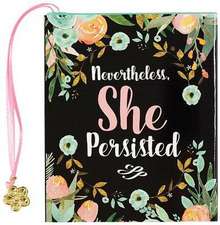 Nevertheless, She Persisted