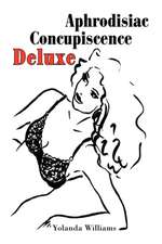 Aphrodisiac Concupiscence Deluxe