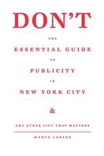 Larsen, M: Don't the Essential Guide to Publicity in New Yor