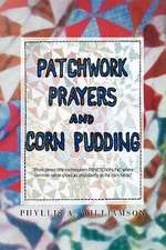 Williamson, P: Patchwork, Prayers and Corn Pudding