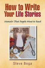 How to Write Your Life Stories Memoirs That People Want to Read