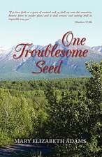 One Troublesome Seed