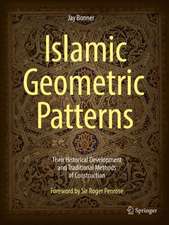 Islamic Geometric Patterns: Their Historical Development and Traditional Methods of Construction