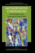 Authoritative Communities: The Scientific Case for Nurturing the Whole Child