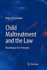 Child Maltreatment and the Law: Returning to First Principles