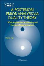 A Posteriori Error Analysis Via Duality Theory: With Applications in Modeling and Numerical Approximations