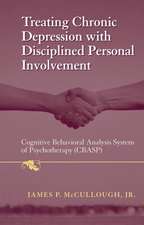 Treating Chronic Depression with Disciplined Personal Involvement: Cognitive Behavioral Analysis System of Psychotherapy (CBASP)