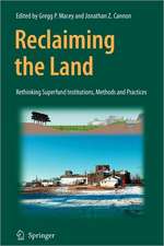 Reclaiming the Land: Rethinking Superfund Institutions, Methods and Practices