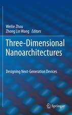 Three-Dimensional Nanoarchitectures: Designing Next-Generation Devices