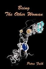 Being the Other Woman: The Complete Handbook for Every Woman in Love with a Married Man