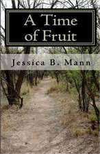 A Time of Fruit: A Spiritual Journey Through Breast Cancer