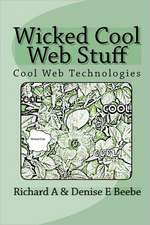 Wicked Cool Web Stuff: Cool Web Technologies